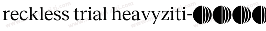 reckless trial heavyziti字体转换